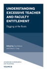 Understanding Excessive Teacher and Faculty Entitlement: Digging at the Roots (Advances in Research on Teaching) By Tara Ratnam (Editor), Cheryl J. Craig (Editor) Cover Image