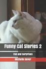 Funny Cat Stories 2: Fun and Surprises By Michelle Bever Cover Image