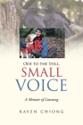 Ode to the Still, Small Voice: A Memoir of Listening By Raven Chiong Cover Image