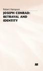 Joseph Conrad: Betrayal and Identity By Robert Hampson Cover Image
