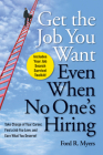 Get the Job You Want, Even When No One's Hiring: Take Charge of Your Career, Find a Job You Love, and Earn What You Deserve! By Ford R. Myers Cover Image