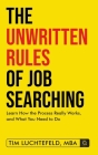 The Unwritten Rules Of Job Searching By Tim Luchtefeld Cover Image