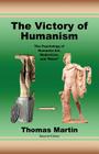The Victory of Humanism: The Psychology of Humanist Art, Modernism, and Race By Thomas Martin Cover Image