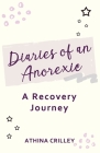 Diaries of an Anorexic: A Recovery Journey By Athina Crilley Cover Image