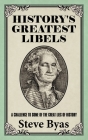 History's Greatest Libels: A Challenge to Some of the Great Lies of History By Steve Byas Cover Image