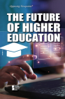 The Future of Higher Education (Opposing Viewpoints) By Sharmila Ferris (Editor), Kathy Waldron (Editor) Cover Image