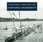 Historic Photos of Harvard University By Dana Bonstrom Cover Image