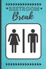 Restroom Breaks: Bathroom Sign Out System volume 6 By Ashley Grace Cover Image
