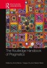 The Routledge Handbook of Pragmatics (Routledge Handbooks in Applied Linguistics) By Anne Barron (Editor), Yueguo Gu (Editor), Gerard Steen (Editor) Cover Image