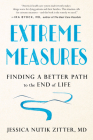 Extreme Measures: Finding a Better Path to the End of Life Cover Image