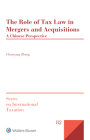 The Role of Tax Law in Mergers and Acquisitions: A Chinese Perspective By Chunyang Zhang Cover Image