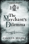 The Merchant's Dilemma: A Meonbridge Chronicles Companion Novel By Carolyn Hughes Cover Image