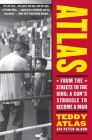 Atlas: From the Streets to the Ring: A Son's Struggle to Become a Man Cover Image