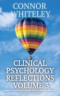 Clinical Psychology Reflections Volume 3: Thoughts On Psychotherapy, Mental Health, Abnormal Psychology and More By Connor Whiteley Cover Image