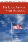 My Love Affair with America: The Cautionary Tale of a Cheerful Conservative Cover Image