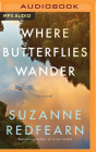 Where Butterflies Wander By Suzanne Redfearn, Kate Rudd (Read by), Vivienne Leheny (Read by) Cover Image