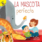 La Mascota Perfecta: The Perfect Pet (Family Time) By Carl Nino, Isabella Grott (Illustrator) Cover Image