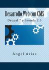 Desarrollo Web con CMS: Drupal 7 y Joomla 2.5 By Angel Arias Cover Image