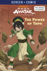 The Power of Toph (Avatar: The Last Airbender) (Screen Comix) By Random House Cover Image