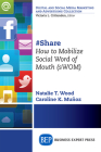#Share: How to Mobilize Social Word of Mouth (sWOM) By Natalie T. Wood, Caroline K. Muñoz Cover Image