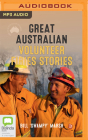 Great Australian Volunteer Firies Stories By Bill 'Swampy' Marsh, Bill 'Swampy' Marsh (Read by), Sancia Robinson (Read by) Cover Image