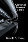 Abstract Beyond Vizion By Ricardo A. Owens Cover Image