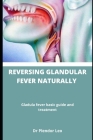 Reversing Glandular Fever Naturally: Gladula fever basic guide and treatment Cover Image