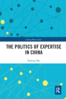 The Politics of Expertise in China (China Policy) By Xufeng Zhu Cover Image