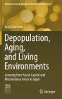 Depopulation, Aging, and Living Environments: Learning from Social Capital and Mountainous Areas in Japan (Advances in Geographical and Environmental Sciences) By Kenji Tsutsumi Cover Image