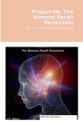 Project M4 The Memory Recall Revolution: On The Path To Remembering By J. P. Moss Cover Image