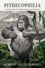 Pithecophilia: One Man's Quest for Ape Encounters Around the World Cover Image