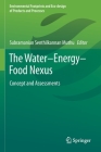 The Water-Energy-Food Nexus: Concept and Assessments (Environmental Footprints and Eco-Design of Products and Proc) Cover Image
