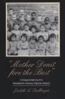 Mother Donit Fore the Best: Correspondence of a Nineteenth-Century Orphan Asylum (New York State) By Judith A. Dulberger Cover Image