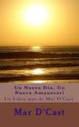 Un Nuevo Dia, Un Nuevo Amanecer!: Un Libro más de Mar D'Cast. Cover Image