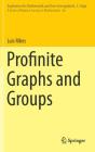 Profinite Graphs and Groups (Ergebnisse Der Mathematik Und Ihrer Grenzgebiete. 3. Folge / #66) By Luis Ribes Cover Image