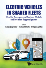 Electric Vehicles in Shared Fleets: Mobility Management, Business Models, and Decision Support Systems By Kenan Degirmenci (Editor), Thomas M. Cerbe (Editor), Wolfgang E. Pfau (Editor) Cover Image