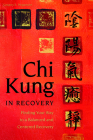 Chi Kung in Recovery: Finding Your Way to a Balanced and Centered Recovery By Gregory Pergament Cover Image
