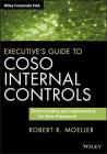 Executive's Guide to Coso Internal Controls: Understanding and Implementing the New Framework (Wiley Corporate F&a) By Robert R. Moeller Cover Image