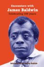 Encounters with James Baldwin: Celebrating 100 Years Cover Image