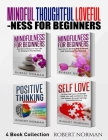 Mindfulness for Beginners, Positive Thinking, Self Love: 4 Books in 1! Your Mindset Super Combo! Learn to Stay in the Moment, 30 Days of Positive Thou Cover Image