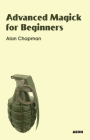Advanced Magick for Beginners By Alan Chapman Cover Image