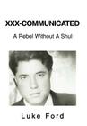 XXX-Communicated: A Rebel Without A Shul Cover Image
