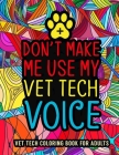 Vet Tech Coloring Book for Adults: A Relatable & Humorous Veterinary Technician Coloring Book for Adults for Relaxation - Vet Tech Gifts for Women, Me By Adagio Sharzema Cover Image