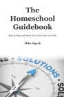 The Homeschool Guidebook: Step by Step and Stress Free from Start to Finish By Mike Ognek Cover Image