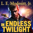 In Endless Twilight By Kyle McCarley (Read by), L. E. Modesitt Cover Image