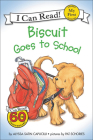 Biscuit Goes to School (My First I Can Read Biscuit Level Pre 1) By Alyssa Satin Capucilli, III Schories, Pat (Illustrator) Cover Image