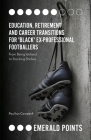 Education, Retirement and Career Transitions for 'Black' Ex-Professional Footballers: 'From Being Idolised to Stacking Shelves' (Emerald Points) By Paul Campbell Cover Image