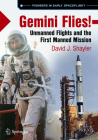 Gemini Flies!: Unmanned Flights and the First Manned Mission By David J. Shayler Cover Image