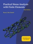 Practical Stress Analysis with Finite Elements (3rd Edition) By Bryan J. Mac Donald Cover Image