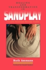 Healing and Transformation in Sandplay: Creative Processes Made Visible (Reality of the Psyche Series) Cover Image